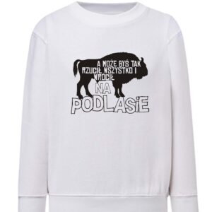 Bluza dziecięca Ucieknij na Podlasie