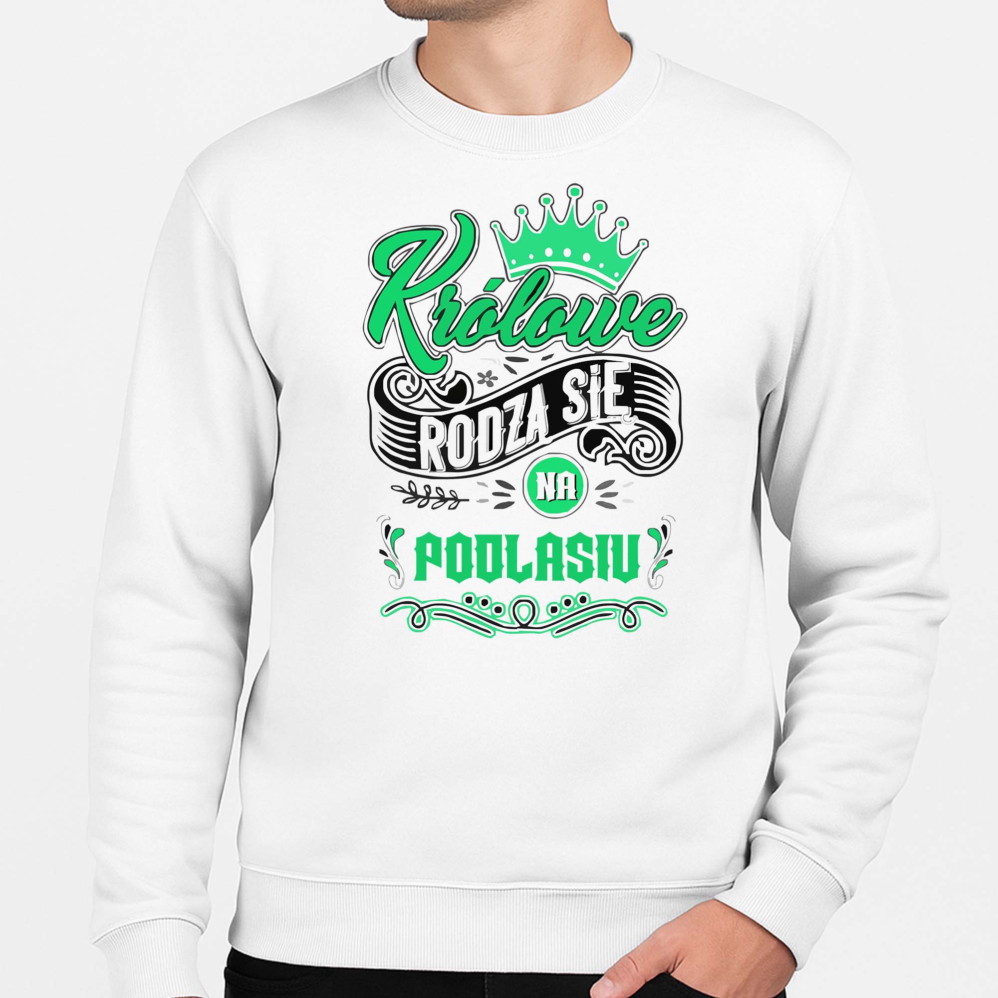 Bluza unisex Tu rodzą się Królowe - Podlasie