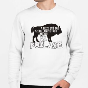 Bluza unisex Ucieknij na Podlasie