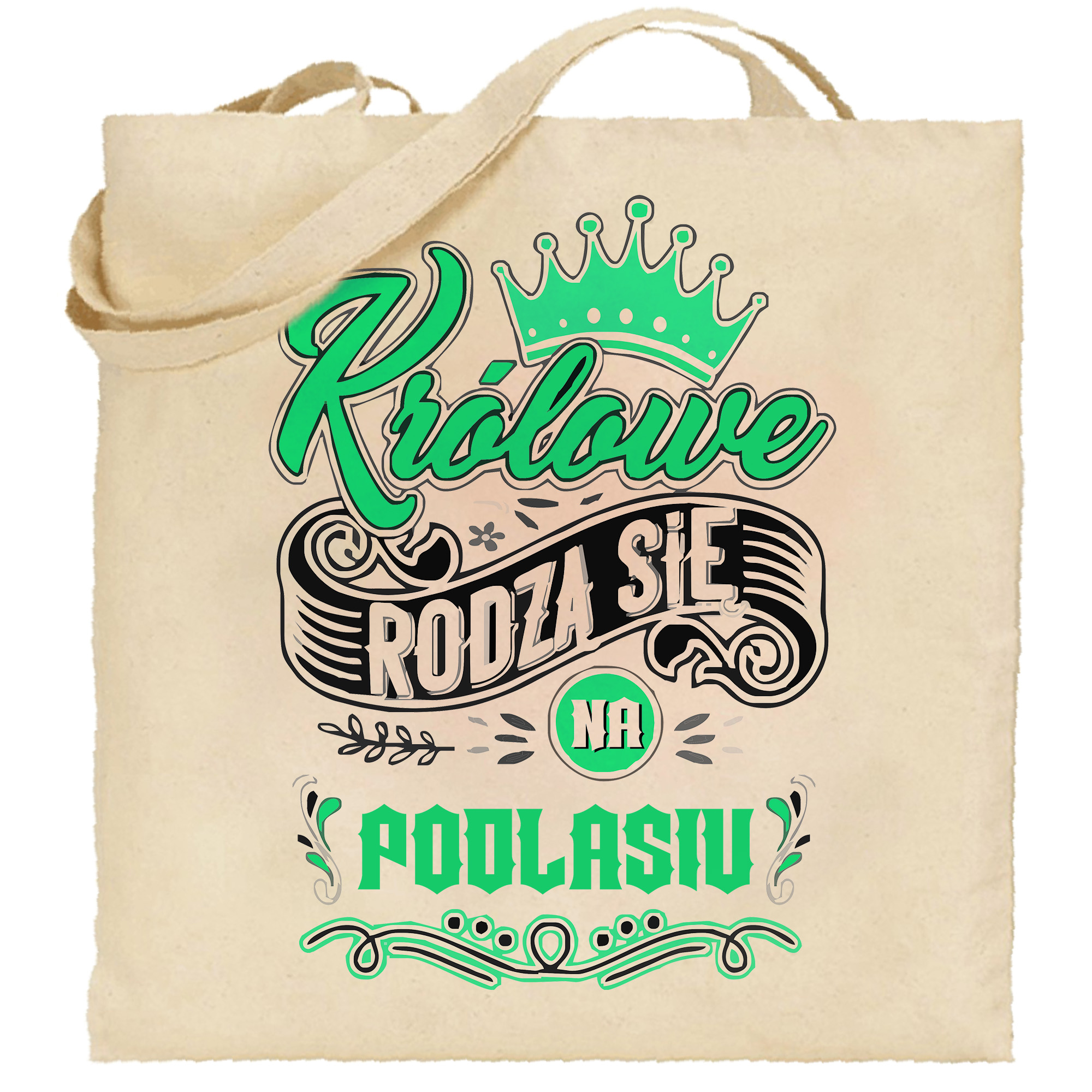 Torba bawełniana Tu rodzą się Królowe - Podlasie