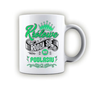 kubek ceramiczny Tu rodzą się Królowe - Podlasie