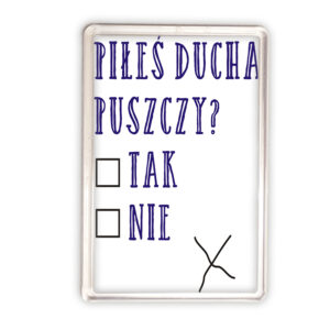 magnes akrylowy Piłeś Ducha Puszczy - Ankieta Podlaska