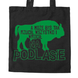 torba bawełniana Rzuć wszystko i wróć na Podlasie